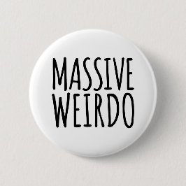 Massive Weirdo Funny Quote Ronde Button 5,7 Cm