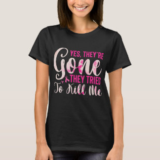 Mastectomy Breast Cancer Yes They Are Gone T-shirt