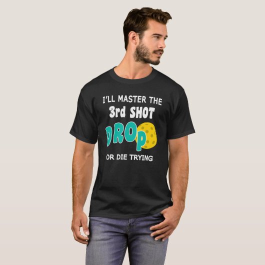 Master 3rd Shot Drop Funny Pickleball Quote T-shirt (Voorkant volledig)