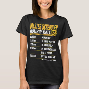 Master Scheduler-uurtarief T-shirt