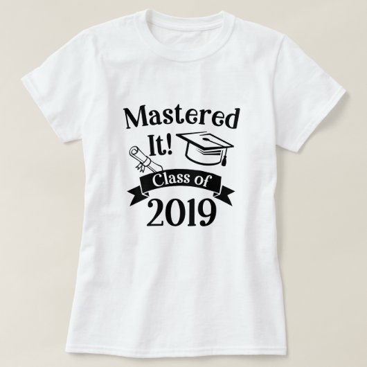 Mastered it class van 2019 College Afstuderen Gift T-shirt (Design voorkant)