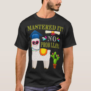 Mastered it No Prob Llama Class of 2019 Shirten GI T-shirt