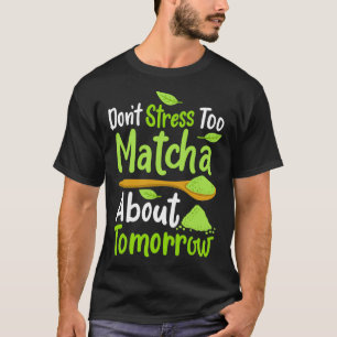Matcha Green Tea 2 T-shirt