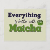 Matcha Green Tea, alles is beter met matcha Briefkaart (Voorkant)