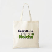 Matcha Green Tea, alles is beter met matcha Tote Bag (Voorkant)