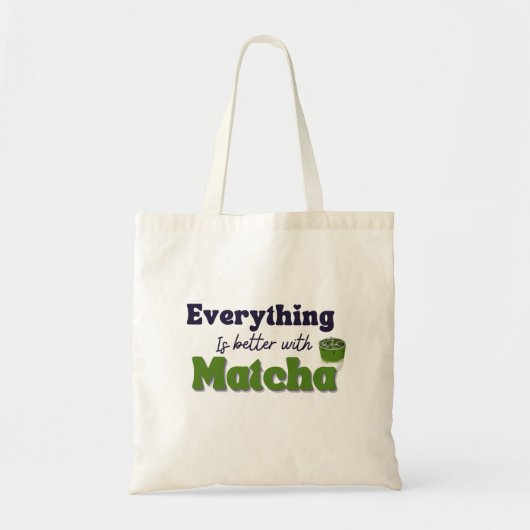 Matcha Green Tea, alles is beter met matcha Tote Bag (Voorkant)