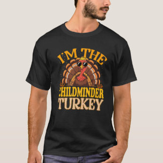 Matching I m The Childminder Turkije Thanksgiving T-shirt