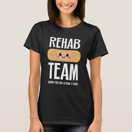 Matching Rehab Team Having Fun And Getting It Do T-shirt (Voorkant)