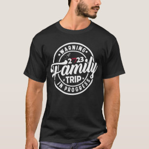 Matching Warning Reunion Family Trip 2023 in Progr T-shirt