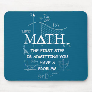 Math De Eerste Stap Is Toegeven Dat Je Een Proble Muismat