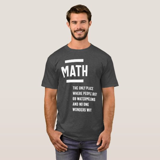 Math. Funny Math Sarcasm Quote Gift T-shirt (Voorkant volledig)