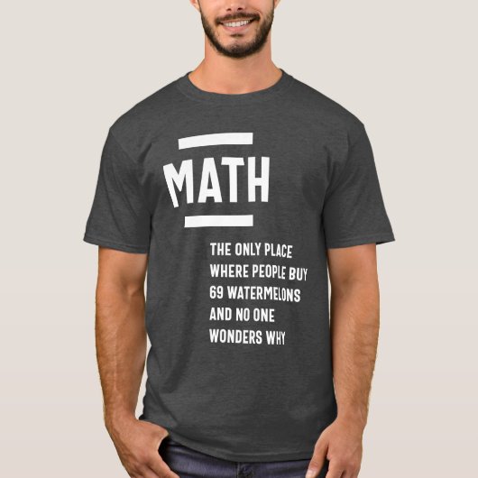 Math. Funny Math Sarcasm Quote Gift T-shirt (Voorkant)