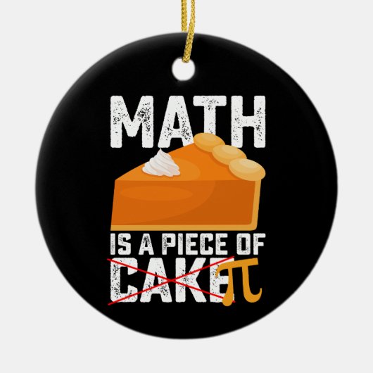 Math Is A Piece Of Cake Pi Day Funny Keramisch Ornament (Voorkant)