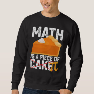 Math Is A Piece Of Cake Pi Day Funny Trui