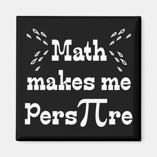 Math me fait Pers-PI-re - Funny Math Magnet (Devant)