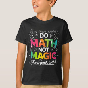 Math Niet Magie Leraar Citaat T-shirt