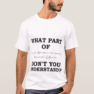 Math T-shirts - What part of don't you understand