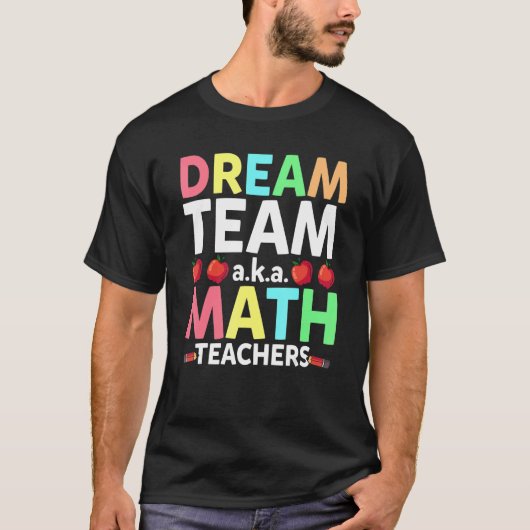 Math Teachers Dream Team Aka Math Teachers Back To T-shirt (Voorkant)