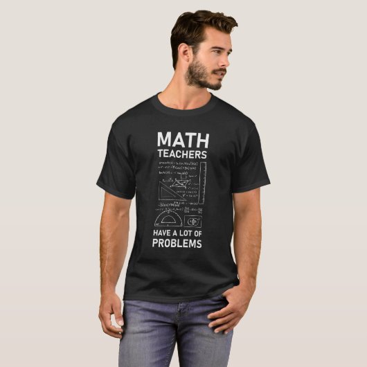 Math Teachers Have Lots Of Problems | Mathematics T-shirt (Voorkant volledig)