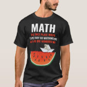 Math Watermelons Funny Math crazy banana  T-shirt (Voorkant)
