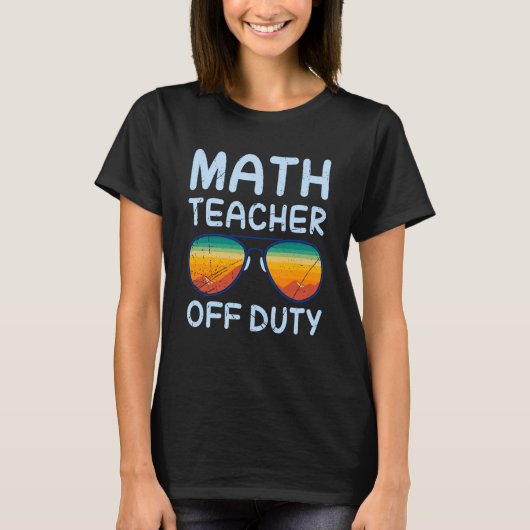 Mathematics Teacher off duty vacation Math teacher T-shirt (Voorkant)