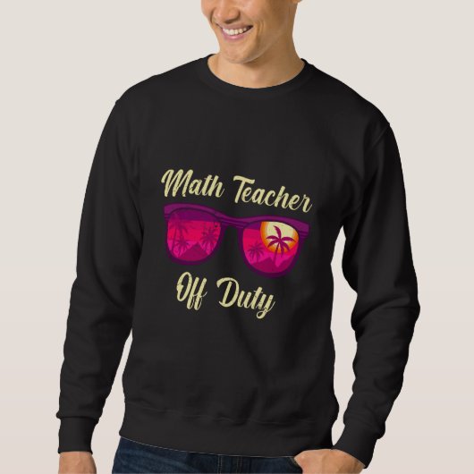 Mathematics Teacher off duty vacation Math teacher Trui (Voorkant)