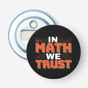 Mathematics Teacher Quote - In Wiskunde vertrouwen Button Flesopener
