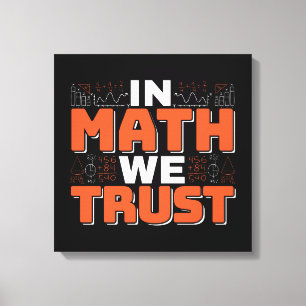 Mathematics Teacher Quote - In Wiskunde vertrouwen Canvas Afdruk