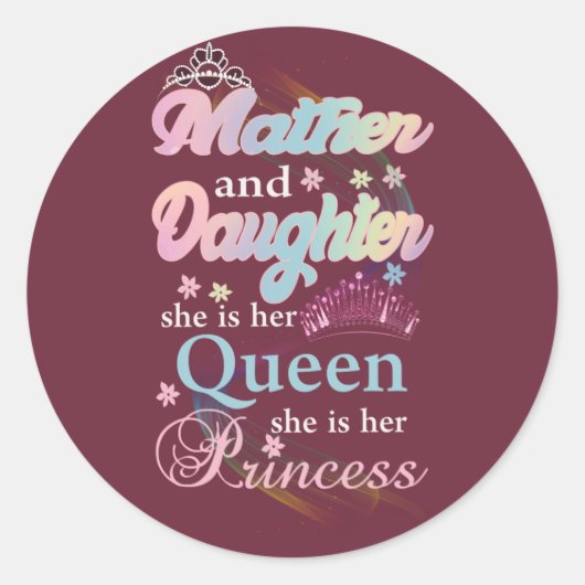 Mather en dochter is haar koningin. ronde sticker (Voorkant)