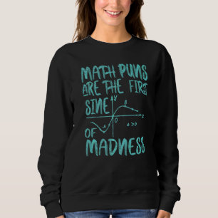 Mathy Wiskunde Puns is de eerste sinus van waanzin Trui