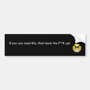Matig, als je dit kunt lezen, dan achteraan... bumpersticker