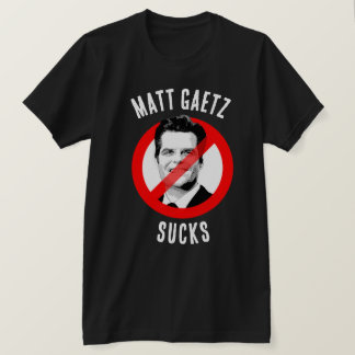 Matt Gaetz Sucks T-shirt