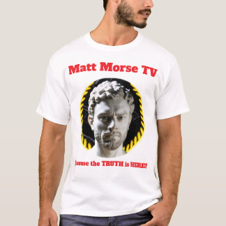 Matt Morse TV Parce que la VÉRITÉ est LÀ T-shirt
