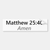 Matthew 25:40 bumpersticker (Voorkant)