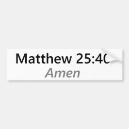 Matthew 25:40 bumpersticker