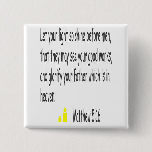 Matthew 5:16 knoop vierkante button 5,1 cm