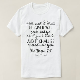 Matthew 7:7 Vraag, zoek Christelijke T-Shirt. T-shirt