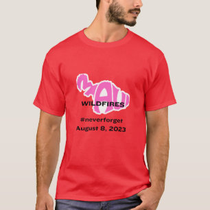 Maui bosbranden #neverforget augustus 8, 2023 t-shirt