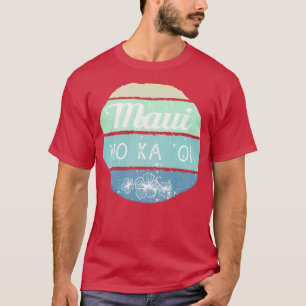 Maui No Ka Oi T-shirt