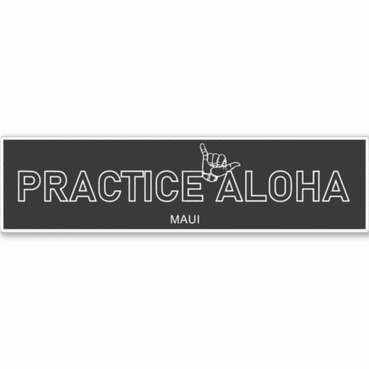 Maui - Pratiquez Aloha Shaka (Hang Loin) Sticker (Devant)