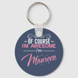 Maureen Natuurlijk ben ik Geweldige dat ik Maureen Sleutelhanger