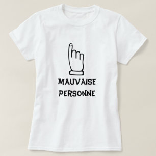 Mauvaise Personne - Bad Person T-shirt