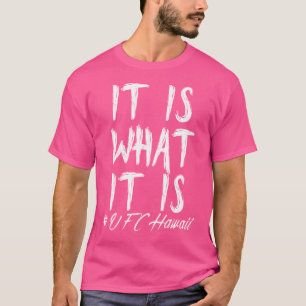 Max Holloway-It is wat het is Ufchawaii T-shirt