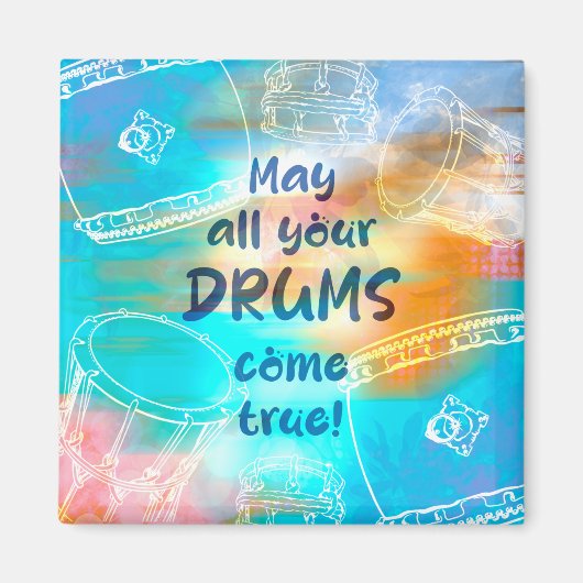 May all your drums come true magneet (Voorkant)