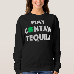 May Contain Tequila Irish Whiskey Drink Trui