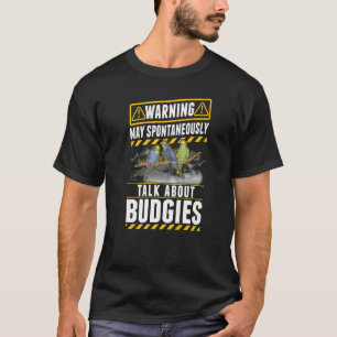 May spontaneously talk about Budgies T-shirt