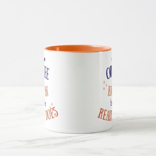 May Your Coffee Kick in Before Reality Does Mok (Midden)
