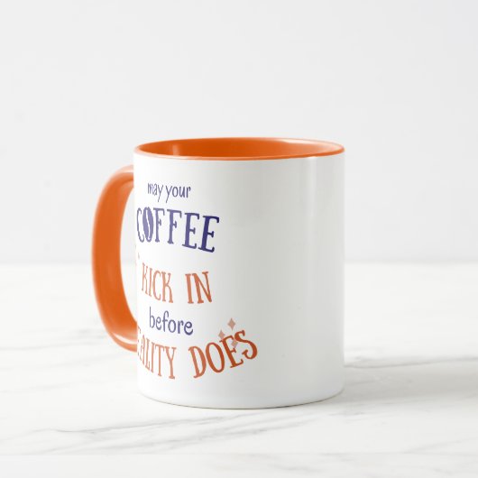May Your Coffee Kick in Before Reality Does Mok (Voorkant links)