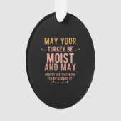 May your turkey be moist funny thanksgiving turkey ornament (achterkant)