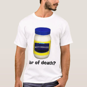 Mayonniase: De pot van de dood? T-shirt